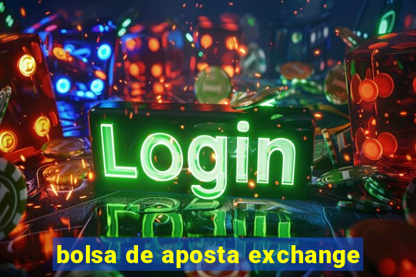 bolsa de aposta exchange